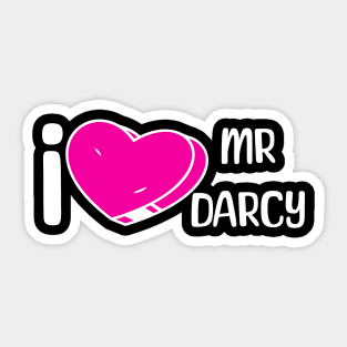 I love Mr Darcy Sticker